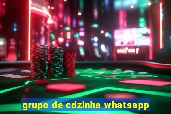 grupo de cdzinha whatsapp