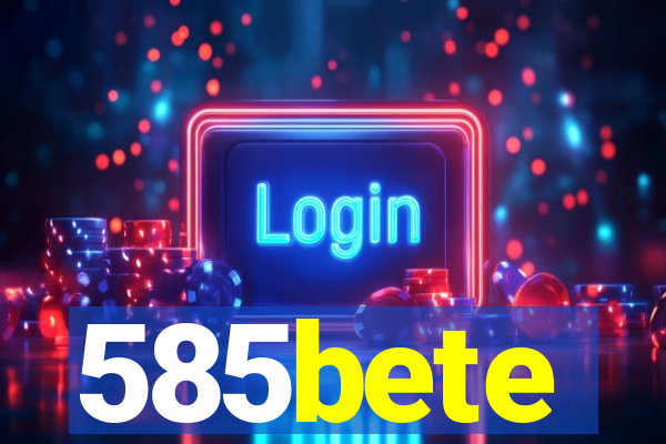 585bete