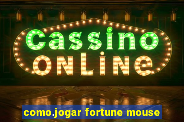 como.jogar fortune mouse