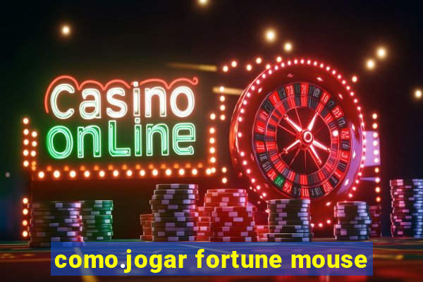 como.jogar fortune mouse