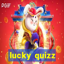 lucky quizz