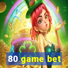 80 game bet