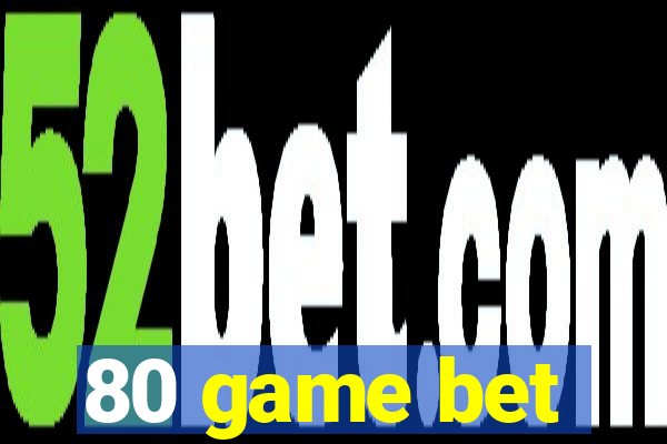 80 game bet