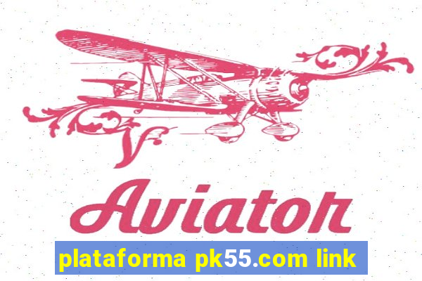 plataforma pk55.com link