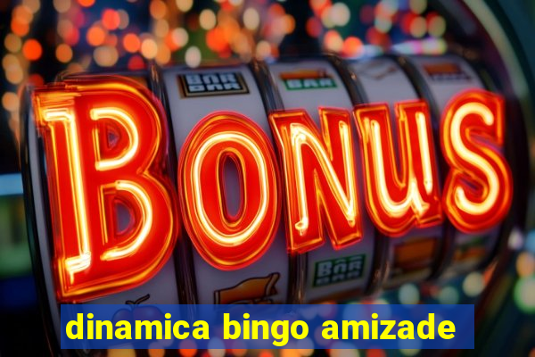 dinamica bingo amizade