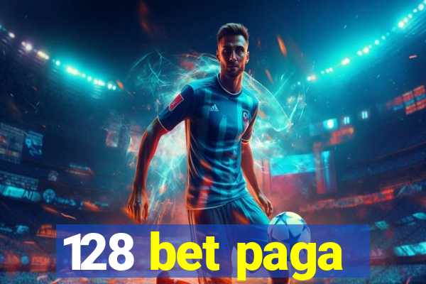 128 bet paga