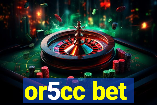 or5cc bet