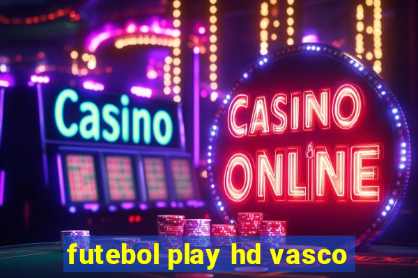 futebol play hd vasco