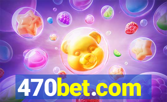 470bet.com