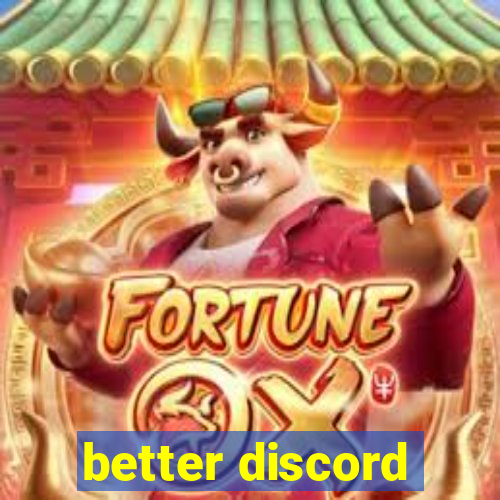 better discord