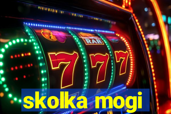 skolka mogi