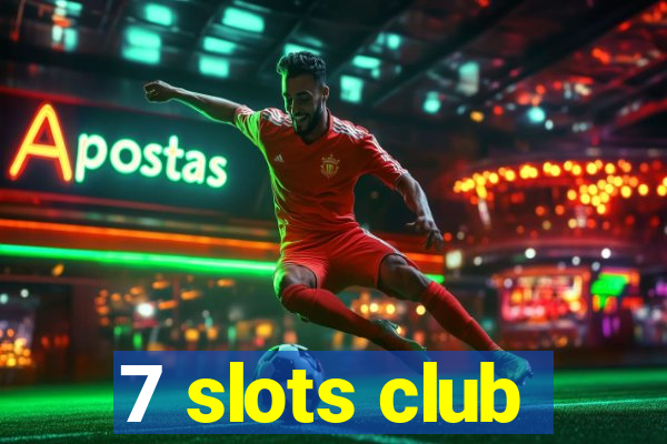 7 slots club