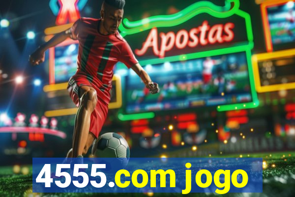 4555.com jogo