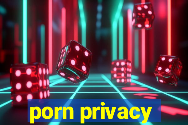 porn privacy