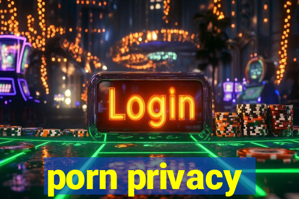 porn privacy