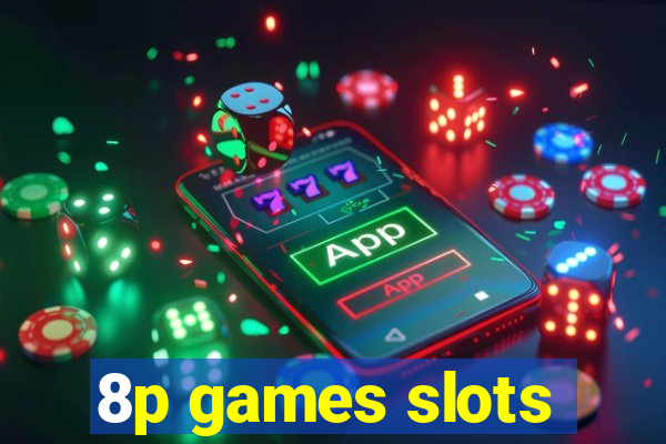 8p games slots