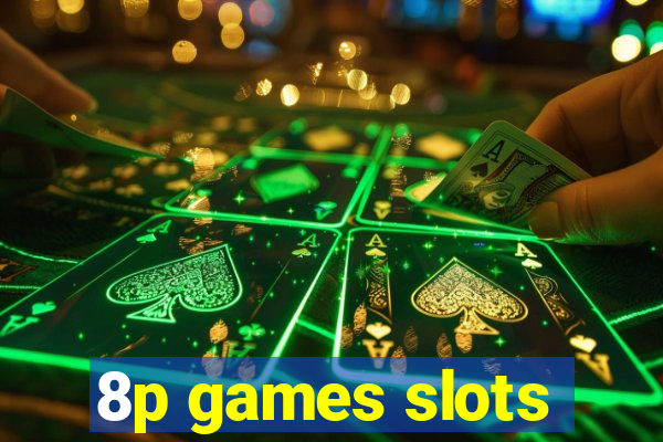 8p games slots