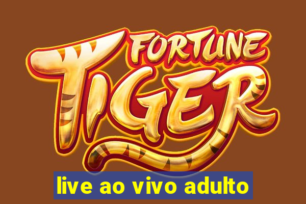 live ao vivo adulto