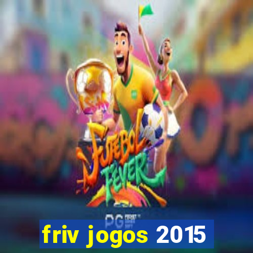 friv jogos 2015