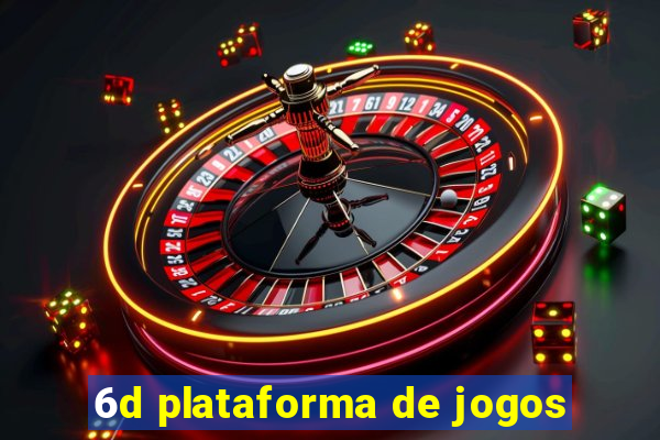 6d plataforma de jogos