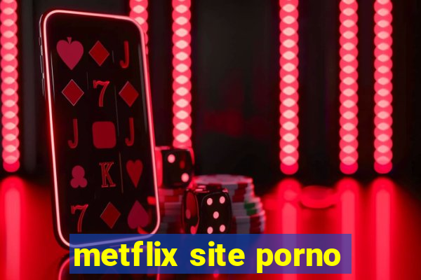 metflix site porno