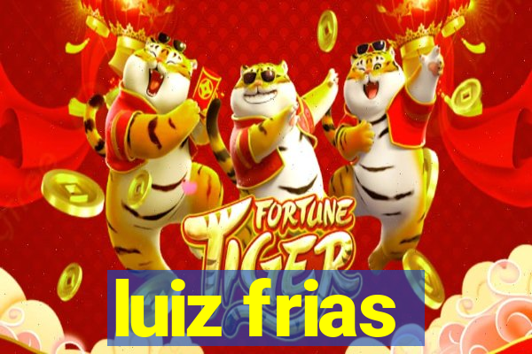 luiz frias