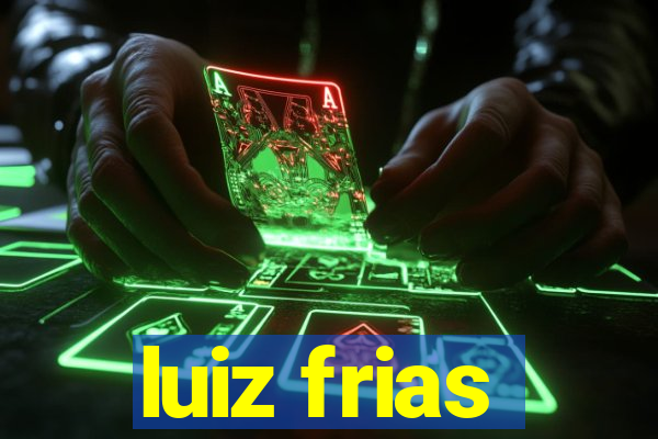 luiz frias