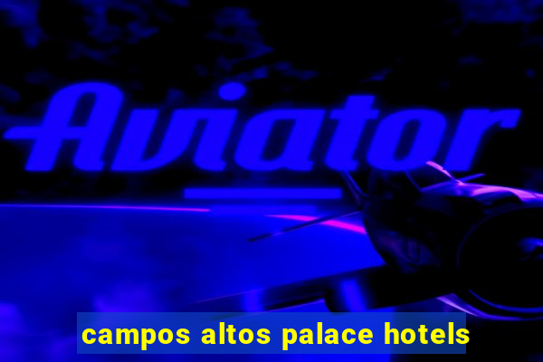 campos altos palace hotels