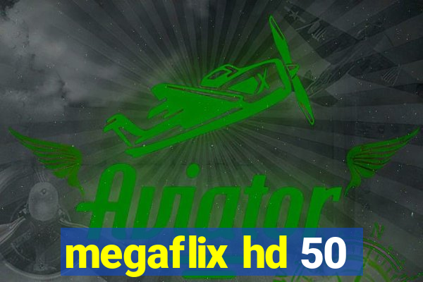 megaflix hd 50