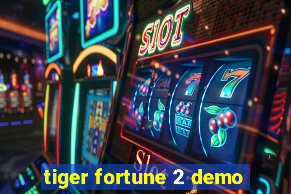 tiger fortune 2 demo