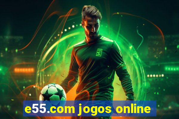 e55.com jogos online