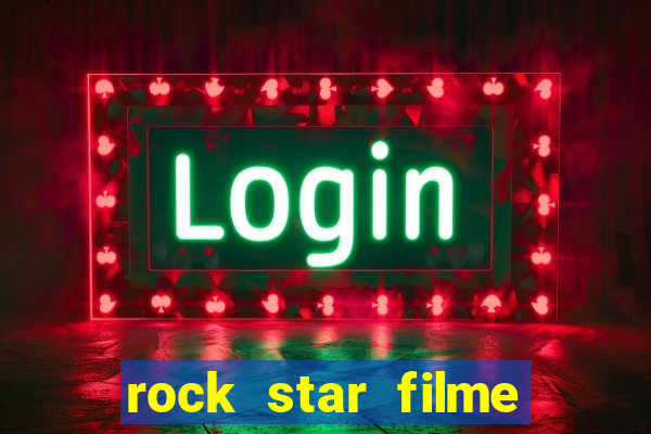 rock star filme completo dublado online