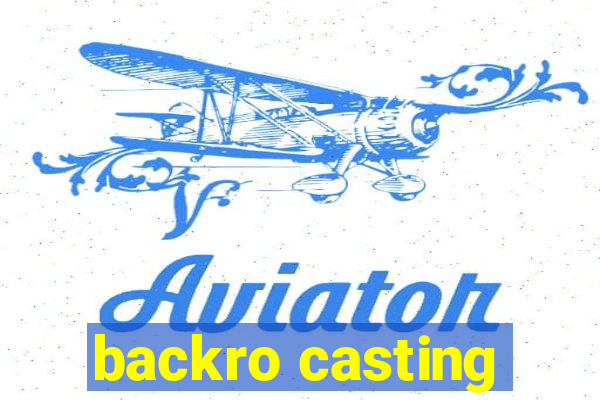 backro casting