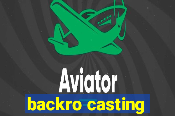 backro casting