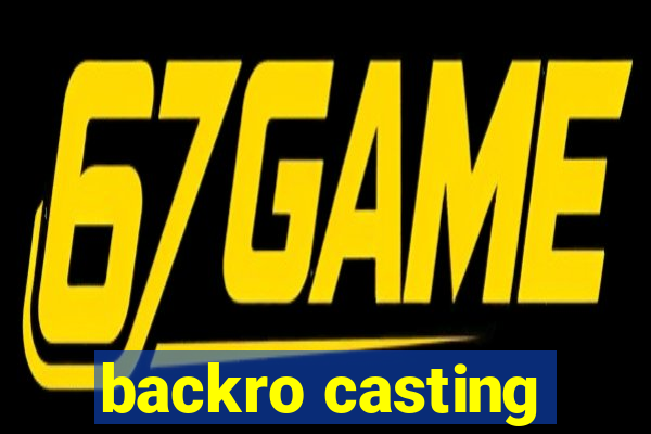 backro casting