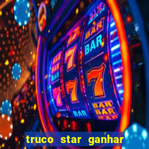 truco star ganhar dinheiro de verdade