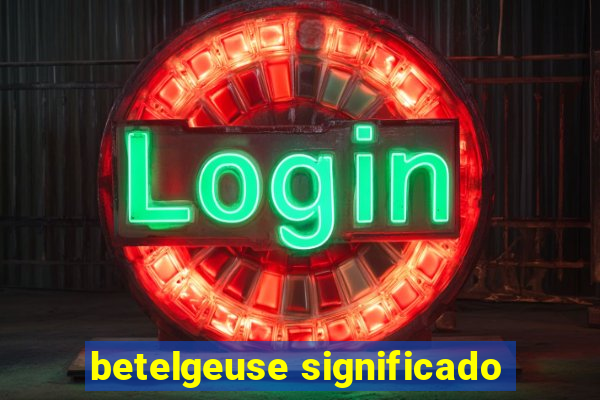 betelgeuse significado