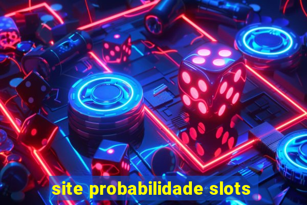 site probabilidade slots