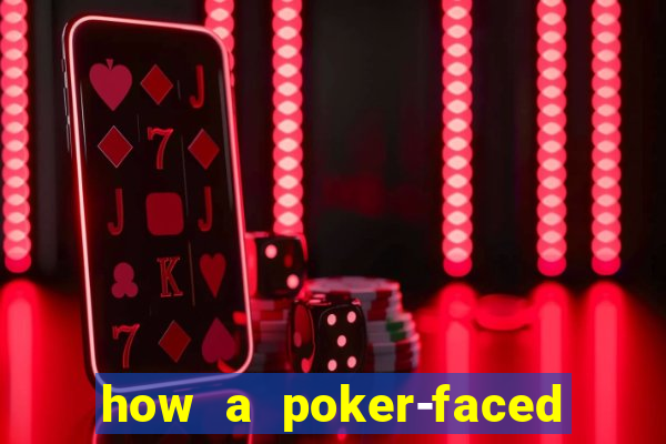 how a poker-faced girl really feels