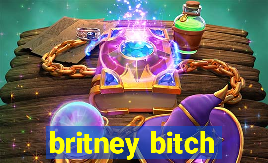 britney bitch