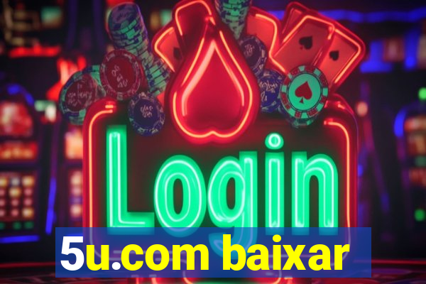 5u.com baixar