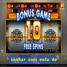 sonhar com nota de 200 reais jogo do bicho