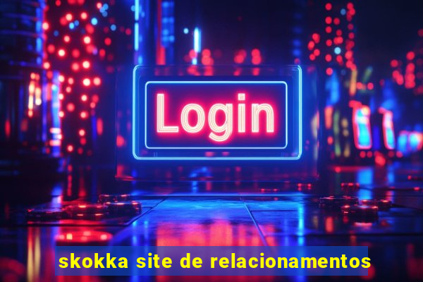 skokka site de relacionamentos