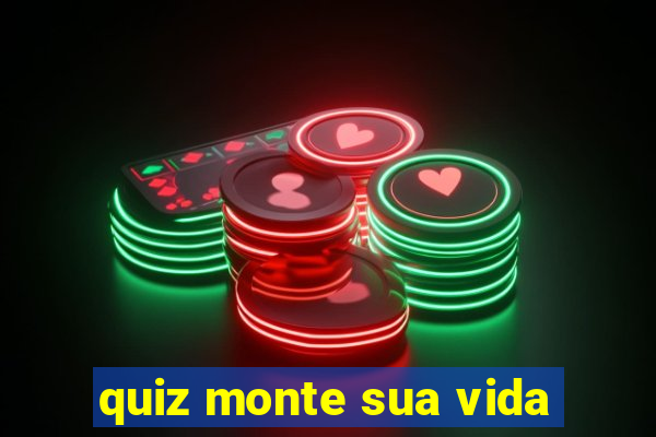 quiz monte sua vida