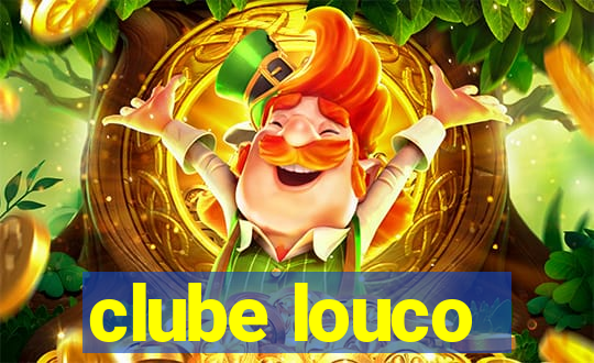 clube louco