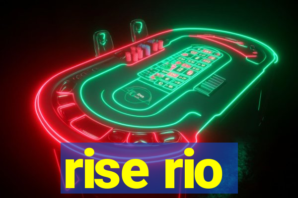 rise rio