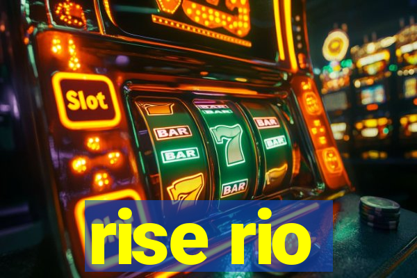 rise rio