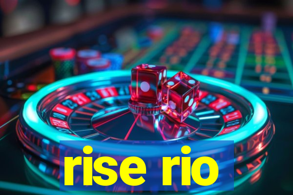 rise rio