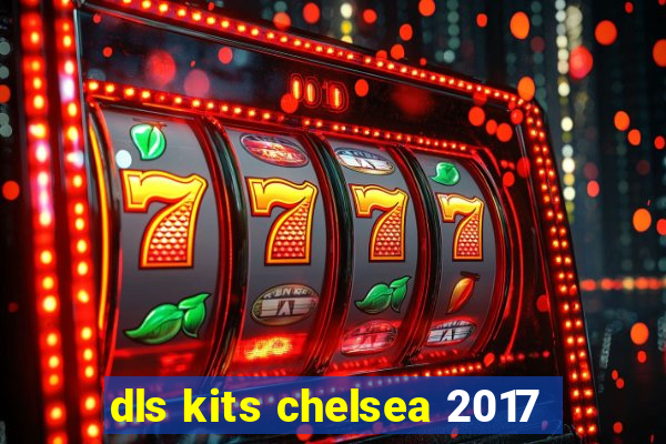 dls kits chelsea 2017