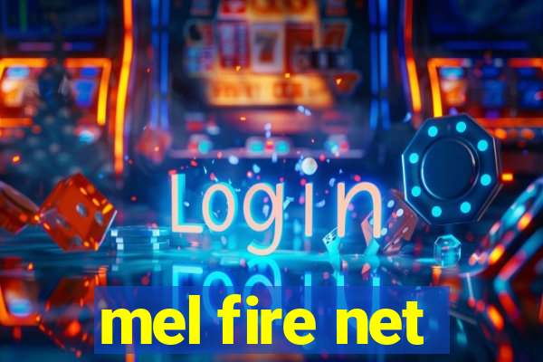 mel fire net